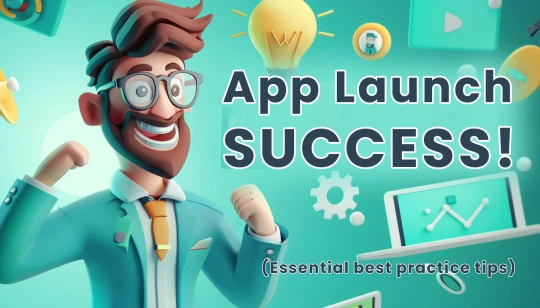 App Launch Best Practices, Tips & Tricks - App Launch Checklist for Releasing Successful Apps!