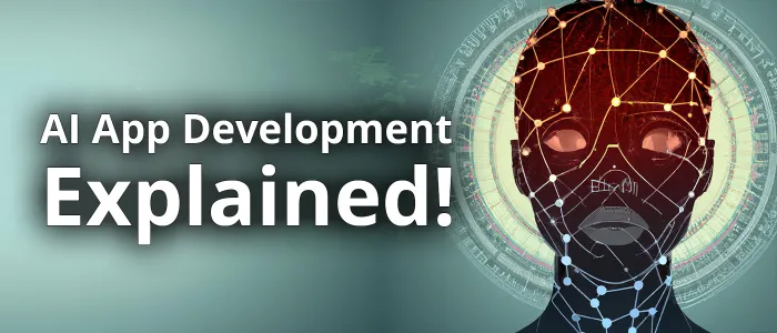 AI App Development Explained (How to use AI and Machine Learning in your App) AI App Development Explained (How to use AI and Machine Learning in your App)