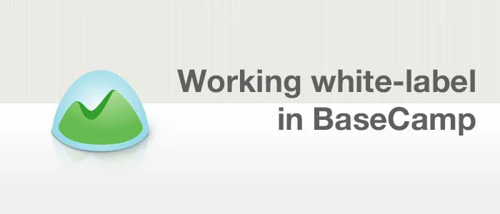 How to work white-label in BaseCamp How to work white-label in BaseCamp