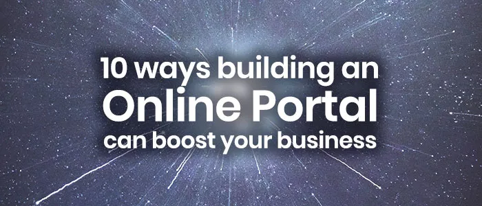 How to Build an Online Portal to Boost Your Business (10 ways, with examples)